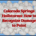 Colorado Springs Hailstorms How to Recognize Damage to Paint graphic